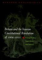 Mansour Bonakdarian - Britain and the Iranian Constitutional Revolution of 1906-1911