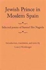 Samuel Ibn Nagrela, Leon J. (INT) Weinberger, Leon J Weinberger, Leon J. Weinberger - Jewish Prince in Moslem Spain