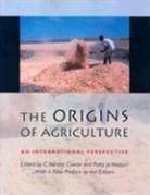 C. Wesley (EDT)/ Watson Cowan, Gary William Crawford, R.W. Dennell, Jack R. Harlan, Naomi Miller, Paul E. Minnis... - The Origins of Agriculture
