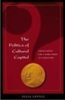Julia Lovell - The Politics of Cultural Capital