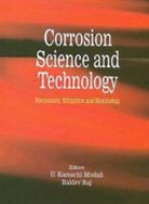 U. Kamachi/ Raj Mudali, U. Kamachi Mudali, Baldev Raj - Corrosion Science Mechanisms, Mitgation and Monitoring