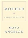 Maya Angelou - Mother