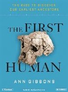 Ann Gibbons, Renee Raudman - The First Human: The Race to Discover Our Earliest Ancestors (Hörbuch)