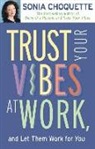 Sonia Choquette - Trust Your Vibes at Work And Let Them Work for You!