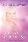 Sylvia Browne - If You Could See What I See