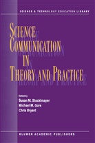C. Bryant, C. R. Bryant, C.R. Bryant, Chris Bryant, M. M. Gore, M.M. Gore... - Science Communication in Theory and Practice