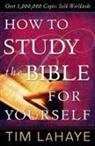 Tim LaHaye, Tim F. Lahaye, Steve Miller - How to Study the Bible for Yourself