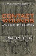 Jonathan Kaplan,  Kaplan Jonathan - Contact Wounds - A War Surgeon''s Education