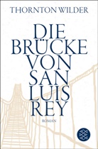 Thornton Wilder - Die Brücke von San Luis Rey