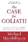 Michael Mandelbaum - The Case for Goliath