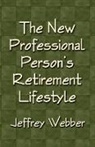 Jeffrey Webber, Booklocker. com - The New Professional Person's Retirement Lifestyle