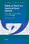 D. G. Smith, David Geoffrey Smith - Trying to Teach in a Season of Great Untruth: Globalization, Empire and the Crises of Pedagogy