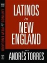 Andres (EDT) Torres, Andres Torres - Latinos in New England