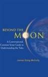 James Greig Mccully, James Greig Mccully - Beyond The Moon: A Conversational, Common Sense Guide To Understanding The Tides