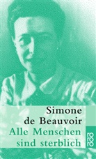 Simone De Beauvoir - Alle Menschen sind sterblich