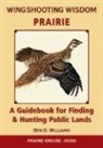 Ben O. Williams - Wingshooting Wisdom: Prairie: A Guidebook for Finding & Hunting Public Lands