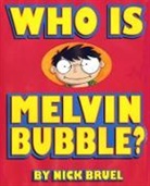 Nick Bruel, Nick Bruel - Who Is Melvin Bubble?