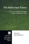 John W. D. D. Nevin, John Williamson Nevin, Sam Hamstra, Sam Jr. Hamstra - The Reformed Pastor