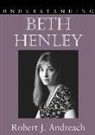 Robert J Andreach, Robert J. Andreach, Matthew J. Bruccoli - Understanding Beth Henley
