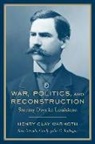 Henry Clay Warmoth, Henry Clay/ Rodrigue Warmoth - War, Politics, And Reconstruction