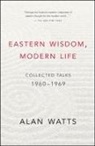 Alan Watts, Alan W. Watts - Eastern Wisdom, Modern Life