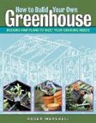 Roger Marshall, Marshall Roger - How to Build Your Own Greenhouse