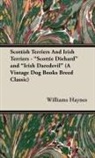 Williams Haynes, Williams Samuel Haynes - Scottish Terriers and Irish Terriers - "Scottie Diehard" and "Irish Daredevil" (a Vintage Dog Books Breed Classic)