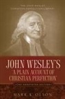 John Wesley, Mark k Olson, Mark K. Olson - John Wesley's 'a Plain Account of Christian Perfection.' the Annotated Edition