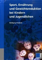 Wolfgang Friedrich - Sport, Ernährung und Gewichtsreduktion bei Kindern und Jugendlichen