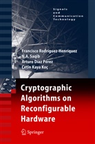Díaz Pér, Arturo Diaz Perez, Arturo Díaz Pérez, Cetin Kaya Koc, Arturo Diaz Perez, Francisc Rodriguez-Henriquez... - Cryptographic Algorithms on Reconfigurable Hardware
