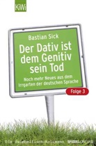 Bastian Sick - Der Dativ ist dem Genitiv sein Tod - Folge 3: Der Dativ ist dem Genitiv sein Tod