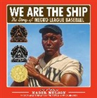 Kadir Nelson, Kadir/ Aaron Nelson, Nelson Kadir, Kadir Nelson - We Are the Ship