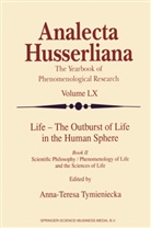 Anna-Teresa Tymieniecka, A-T. Tymieniecka - Life - The Outburst of Life in the Human Sphere
