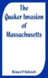 Richard P. Hallowell - The Quaker Invasion of Massachusetts