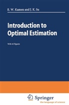 E. W. Kamen, Edward Kamen, Edward E. Kamen, Edward W Kamen, Edward W. Kamen, J. K. Su... - Introduction to Optimal Estimation