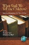 Keith A. Crawford, Stuart J. Foster - What Shall We Tell the Children?