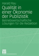 Harald Rau - Qualität in einer Ökonomie der Publizistik