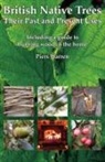 Piers Warren - British Native Trees - Their Past and Present Uses