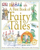 Downing, Julie Downing, Hoffma, Mary Hoffman, Julie Downing - A First Book of Fairy Tales