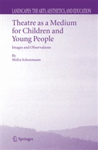 Shifra Schonmann - Theatre as a Medium for Children and Young People: Images and Observations