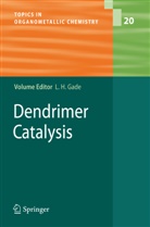 Lutz H. Gade, Lut H Gade, Lutz H Gade - Dendrimer Catalysis