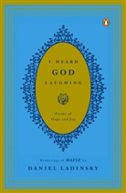 Hafis, Hafiz, Shirazi Hafiz, Daniel Ladinsky - I Heard God Laughing
