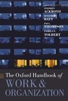 Stephen Ackroyd, Stephen (Head of Department Ackroyd, Stephen Batt Ackroyd, ACKROYD STEPHEN BATT ROSEMARY TH, Stephen Ackroyd, Rosemary Batt... - Oxford Handbook of Work and Organization