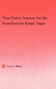 Paul A White, Paul A. White,  White Paul A. - Non-Native Sources for the Scandinavian Kings'' Sagas