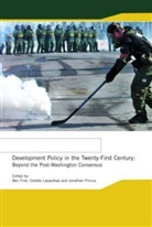 Ben Fine, Ben (School of Oriental and African Studies Fine, Ben Lapavitsas Fine, Ben Pincus Fine, Lapavitsas Fine, Ben Fine... - Development Policy in the Twenty-First Century