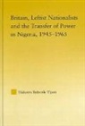Hakeem Ibikunle Tijani, Tijani Hakeem Ibikunle - Britain, Leftist Nationalists and the Transfer of Power in Nigeria,