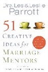Les Parrott, Les And Leslie Parrott, Leslie Parrott, Leslie L. Parrott, Les Parrott III - 51 Creative Ideas for Marriage Mentors
