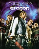 Mark Cotta Vaz - Mythic Vision : the Making of the Movie Eragon