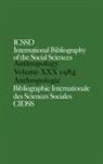 C. International, International Committe for Social Scienc, INTERNATIONAL COMMITTEE FOR SOCIAL, International Committee for Social Scien, International Committee for Social Science Informa, International Committee for Social Science Information and Documentation... - Ibss: Anthropology: 1984 Vol 30