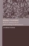 J. Holmes, Jonathan Holmes, Holmes Jonathan - Merely Players?
